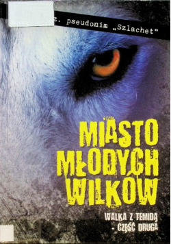Miasto młodych wilków Część druga Walka z Temidą