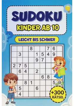Sudoku Kinder Ab 10: Uber 300 Rätsel von leicht bis schwer