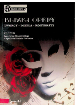 Bliżej opery Twórcy, dzieła, konteksty