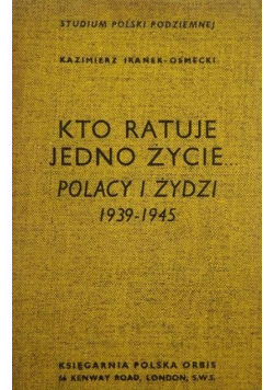 Kto ratuje jedno życie Polacy i Żydzi 1939 - 1945