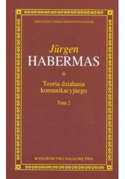 Teoria działania komunikacyjnego Tom 2