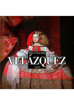 Wielcy malarze Tom 9 Velazquez