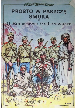 Prosto w paszczę smoka O Bronisławie Grąbczewskim