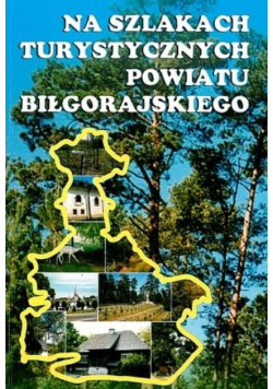 Na szlakach turystycznych powiatu biłgorajskiego