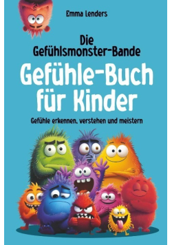 Die Gefuhlsmonster-Bande Gefuhle Buch fur Kinder