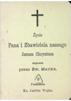Życie Pana i Zbawiciela naszego Jezusa Chrystusa, 1898r.