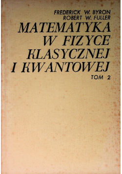 Matematyka w fizyce klasycznej i kwantowej Tom 2