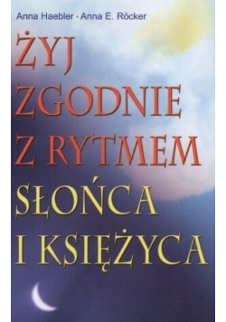 Żyj zgodnie z rytmem Słońca i Księżyca