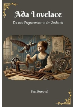 Ada Lovelace: Die erste Programmiererin der Geschichte
