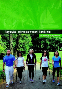 Turystyka rekreacja w teorii i praktyce