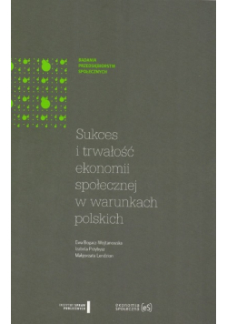 Sukces i trwałość ekonomii społecznej w warunkach polskich
