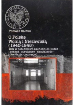 O Polskę Wolną i Niezawisłą 1945 - 1948