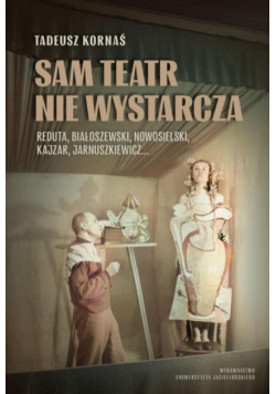 Sam teatr nie wystarcza
