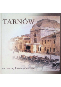 Tarnów na dawnej karcie pocztowej