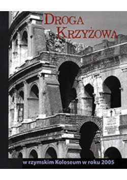 Droga krzyżowa w rzymskim Koloseum w roku 2005