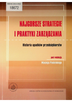 Najgorsze strategie i praktyki zarządzania. Historia upadków przedsiębiorstw