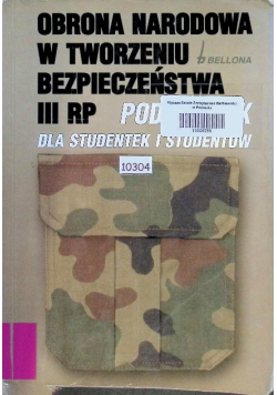 Obrona narodowa w tworzeniu bezpieczeństwa III RP