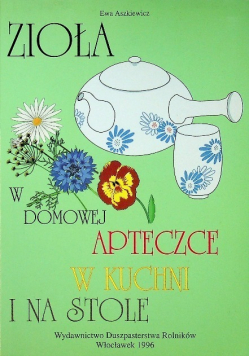 Zioła w domowej apteczce w kuchni i na stole