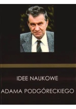 Idee naukowe Adama Podgóreckiego