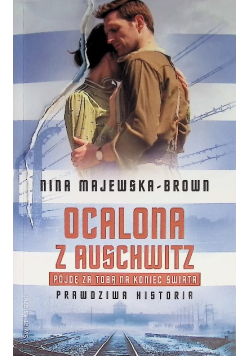 Ocalona z Auschwitz.Pójdę za Tobą na koniec świata