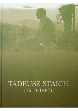 Tadeusz Staich 1913 - 1987