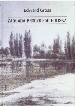 Zagłada Brodzkiego Huciska