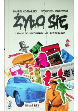 Żyło się Lata 80./90. sentymentalnie i refleksyjnie