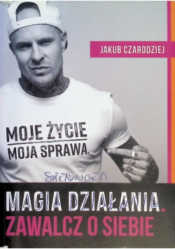 Magia działania. Zawalcz o siebie
