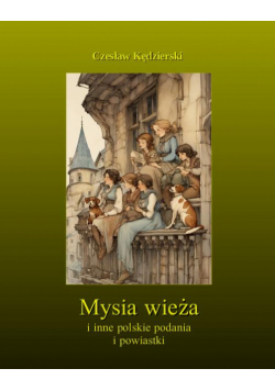 Mysia wieża i inne polskie podania i powiastki