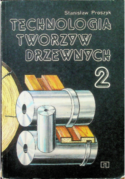 Technologia tworzyw drzewnych Tom 2