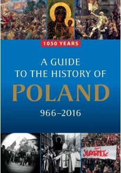 A Guide to the History of Poland 966 - 2016