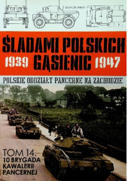 Śladami Polskich Gąsienic 1939-1947 Tom 14 Brygada kawalerii pancernej