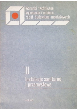 Warunki technicze wykonania i odbiorurobót budowlano - montażowych Tom II Instalacje sanitarne i przemysłowe