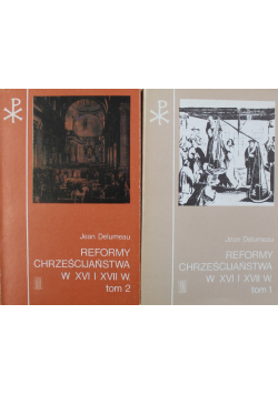 Reformy chrześcijaństwa w XVI i XVII Tom I i II