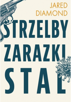 Strzelby, zarazki i stal Krótka historia ludzkości