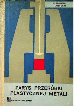 Zarys przeróbki plastycznej metali