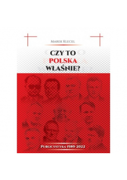 Czy to Polska właśnie? Publicystyka 1989–2022 -