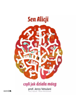 Sen Alicji czyli jak działa mózg
