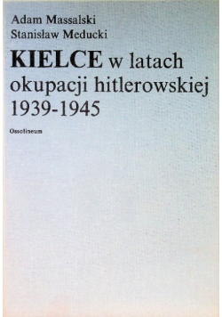 Kielce w latach okupacji hitlerowskiej 1939 - 1945
