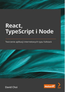 React, TypeScript i Node. Tworzenie aplikacji internetowych typu fullstack