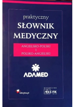 Praktyczny słownik medyczny angielsko-polski i  polsko-angielski