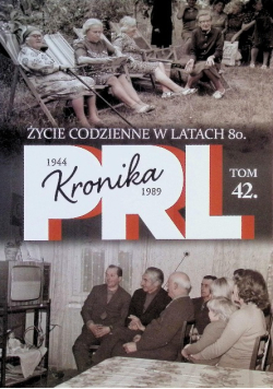 Kronika PRL Tom 42 Życie codzienne w latach 80