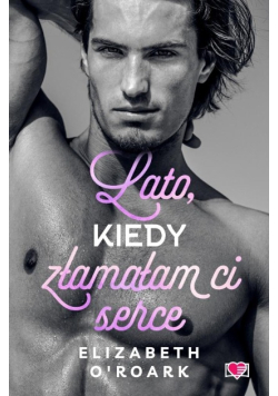 Pewnego lata Tom 4 Lato, kiedy złamałam ci serce