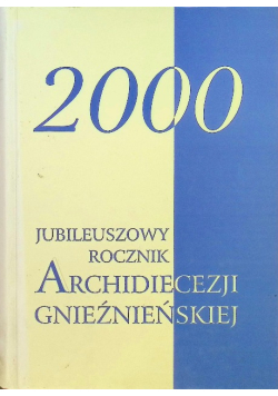 2000 Jubileuszowy rocznik Archidiecezji Gnieźnieńskiej