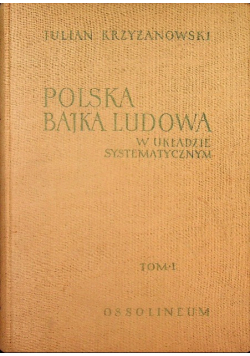Polska bajka ludowa w układzie systematycznym Tom I