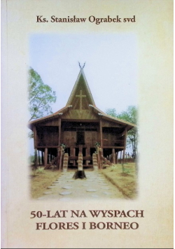 50 lat na wyspach Flores i Borneo