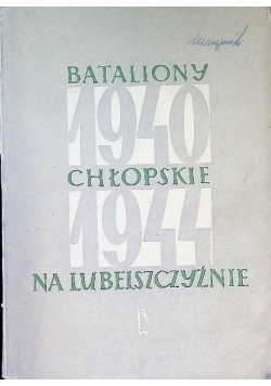 Bataliony Chłopskie na Lubelszczyźnie 1940 -1944