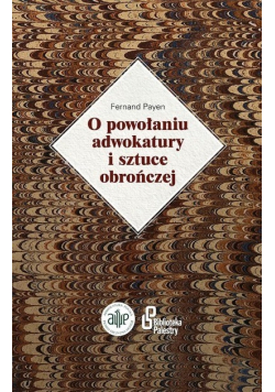 O powołaniu adwokatury i sztuce obrończej