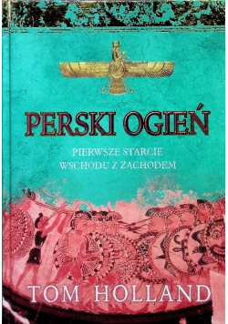 Perski Ogień Pierwsze  starcie wschodu z zachodem
