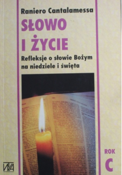 Słowo i życie Refleksje o słowie Bożym na niedziele i święta rok C